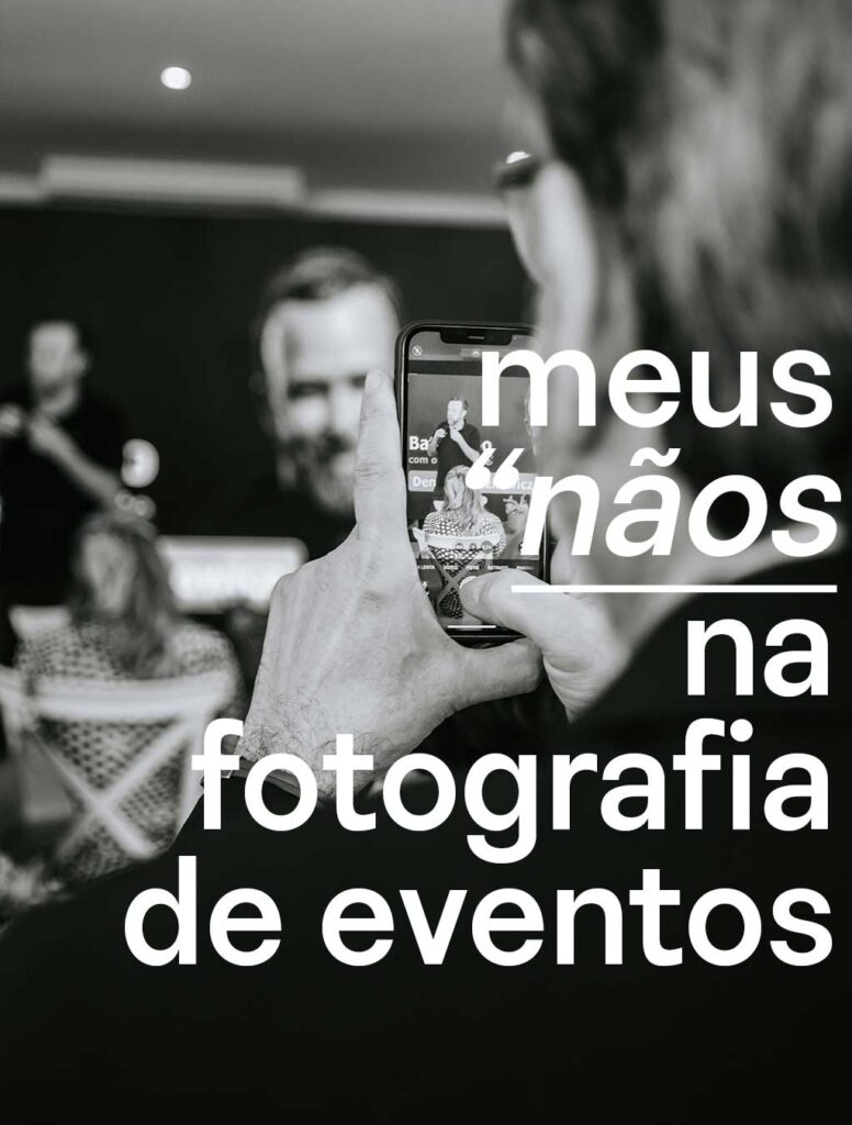 Meus “nãos” na fotografia de eventos